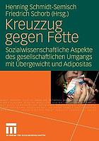 Kreuzzug gegen Fette : sozialwissenschaftliche Aspekte des gesellschaftlichen Umgangs mit Übergewicht und Adipositas