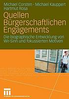 Quellen bürgerschaftlichen Engagements : die biographische Entwicklung von Wir-Sinn und fokussierten Motiven