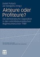 Akteure oder Profiteure? : die demokratische Opposition in den ostmitteleuropäischen Regimeumbrüchen 1989