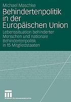 Behindertenpolitik in der Europäischen Union Lebenssituation behinderter Menschen und nationale Behindertenpolitik in 15 Mitgliedstaaten