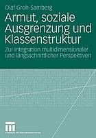 Armut, soziale Ausgrenzung und Klassenstruktur : zur Integration multidimensionaler und längsschnittlicher Perspektiven