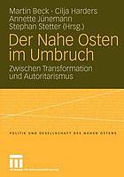 Der Nahe Osten im Umbruch zwischen Transformation und Autoritarismus