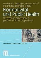 Normativität und Public Health : vergessene Dimensionen gesundheitlicher Ungleichheit