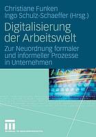 Digitalisierung der Arbeitswelt zur Neuordnung formaler und informeller Prozesse in Unternehmen