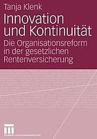 Innovation und Kontinuität die Organisationsreform in der gesetzlichen Rentenversicherung