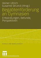 Begabtenförderung an Gymnasien : Entwicklungen, Befunde, Perspektiven