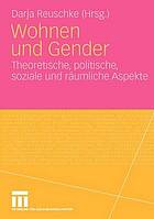 Wohnen und Gender : Theoretische, politische, soziale und raumliche Aspekte