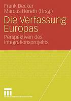 Die Verfassung Europas : Perspektiven des Integrationsprojekts