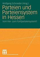 Parteien und Parteiensystem in Hessen : vom Vier- zum Fünfparteiensystem?