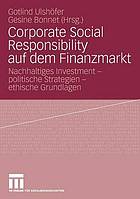 Corporate Social Responsibility auf dem Finanzmarkt : nachhaltiges Investment, politische Strategien, ethische Grundlagen