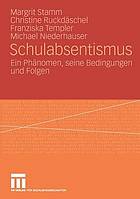 Schulabsentismus : ein Phänomen, seine Bedingungen und Folgen