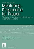 Mentoring-Programme für Frauen Maßnahmen zu Strukturveränderungen in der Wissenschaft? ; eine figurationssoziologische Untersuchung zur akedemischen Medizin