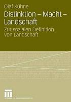 Distinktion, Macht, Landschaft : zur sozialen Definition von Landschaft