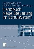 Neue Steuerung im Schulsystem : Ein Handbuch