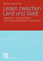 Leben zwischen Land und Stadt Migration, Translokalität und Verwundbarkeit in Südafrika