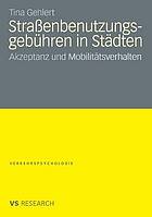 Straßenbenutzungsgebühren in Städten Akzeptanz und Mobilitätsverhalten