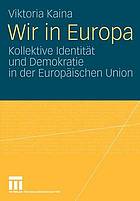 Wir in Europa : kollektive Identität und Demokratie in der Europäischen Union