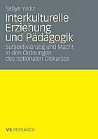 Interkulturelle Erziehung und Pädagogik Subjektivierung und Macht in den Ordnungen des nationalen Diskurses