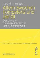 Altern zwischen Kompetenz und Defizit : der Umgang mit eingeschränkter Handlungsfähigkeit