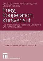 Krieg, Kooperation, Kursverlauf : die internationale politische Ökonomie von Finanzmärkten