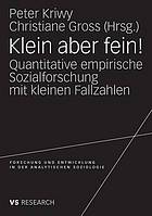 Klein aber fein! : quantitative empirische Sozialforschung mit kleinen Fallzahlen