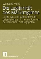 Die Legitimität des Marktregimes : Leistungs- und Gerechtigkeitsorientierungen in neuen Formen betrieblicher Leistungspolitik