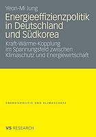 Energieeffizienzpolitik in Deutschland und Südkorea Kraft-Wärme-Kopplung im Spannungsfeld zwischen Klimaschutz und Energiewirtschaft