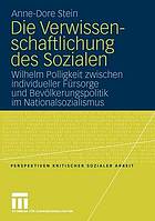 Die Verwissenschaftlichung des Sozialen : Wilhelm Polligkeit zwischen individueller Fürsorge und Bevölkerungspolitik im Nationalsozialismus