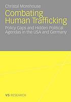 Combating human trafficking : policy gaps and hidden political agendas in the USA and Germany