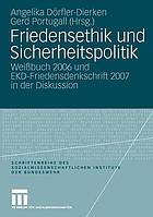 Friedensethik und Sicherheitspolitik : Weissbuch 2006 und EKD-Friedensdenkschrift 2007 in der Diskussion