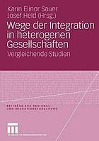 Wege der Integration in heterogenen Gesellschaften : vergleichende Studien