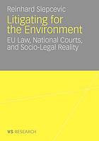 Litigating for the environment : EU law, national courts and socio-legal reality