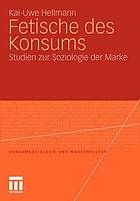 Fetische des Konsums Studien zur Soziologie der Marke