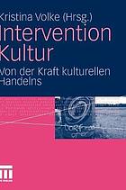 Intervention Kultur : von der Kraft kulturellen Handelns