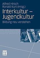 Jugendkultur - Interkultur : Bildung neu verstehen