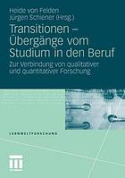 Transitionen, übergänge vom Studium in den Beruf : Zur verbindung von qualitativer und quantitativer forschung