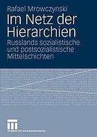 Im Netz der Hierarchien : Russlands sozialistische und postsozialistische Mittelschichten