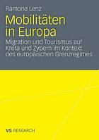 Mobilitäten in Europa : Migration und Tourismus auf Kreta und Zypern im Kontext des europäischen Grenzregimes