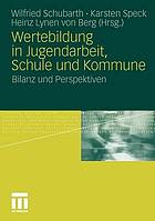 Wertebildung in Jugendarbeit, Schule und Kommune : Bilanz und Perspektiven