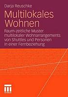 Multilokales Wohnen raum-zeitliche Muster multilokaler Wohnarrangements von Shuttles und Personen in einer Fernbeziehung