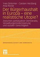 Der Bürgerhaushalt in Europa, eine realistische Utopie? : zwischen partizipativer Demokratie, Verwaltungsmodernisierung und sozialer Gerechtigkeit