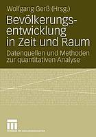 Bevölkerungsentwicklung in Zeit und Raum : Datenquellen und Methoden zur quantitativen Analyse