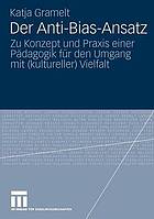 Der Anti-Bias-Ansatz : Zu Konzept und Praxis einer Pädagogik für den Umgang mit (kultureller) Vielfalt