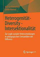 Heterogenität-- Diversity-- Intersektionalität : Zur Logik sozialer Unterscheidungen in pädagogischen Semantiken der Differenz