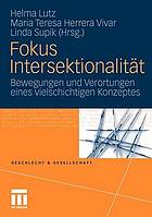 Fokus Intersektionalität : Bewegungen und Verortungen eines vielschichtigen Konzeptes