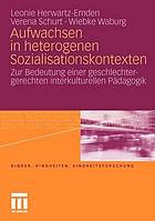 Aufwachsen in heterogenen Sozialisationskontexten zur Bedeutung einer geschlechtergerechten interkulturellen Pädagogik