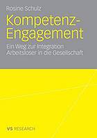 Kompetenz-Engagement ein Weg zur Integration Arbeitsloser in die Gesellschaft ; empirische Studie zur Erwerbs- und Bürgergesellschaft