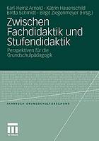 Zwischen Fachdidaktik und Stufendidaktik : Perspektiven für die Grundschulpädagogik