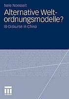 Alternative Weltordnungsmodelle? IB-Diskurse in China