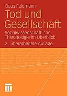 Tod und gesellschaft : sozialwissenschaftliche thanatologie im berblick.